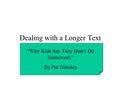 Dealing with a Longer Text “Why Kids Say They Don’t Do Homework” By Pat Hinchey.