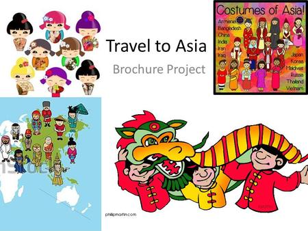 Travel to Asia Brochure Project. Your Task Your assignment is to design a dynamic travel brochure that showcases your country as one of the most sought.