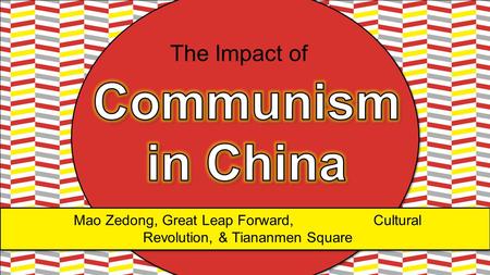 Mao Zedong, Great Leap Forward, Cultural Revolution, & Tiananmen Square The Impact of.