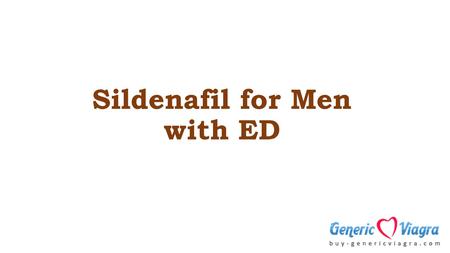 Sildenafil for Men with ED. Introduction Sildenafil Citrate is the first of its kind drug used to treat male impotency related issue erectile dysfunction.