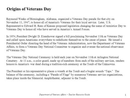 Raymond Weeks of Birmingham, Alabama, organized a Veterans Day parade for that city on November 11, 1947, to honor all of America's Veterans for their.