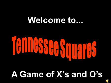 Welcome to... A Game of X’s and O’s. Modified from a Presentation © 2000 - All rights Reserved