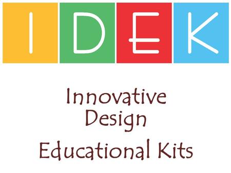 Innovative Design Educational Kits. Concepts Geometry & Spatial Understanding Number Sense & Place Value Number Operations Measurement Patterning and.