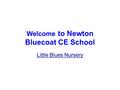 Welcome to Newton Bluecoat CE School Little Blues Nursery.