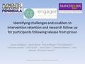 Identifying challenges and enablers to intervention retention and research follow up for participants following release from prison. Lynne Callaghan 1,