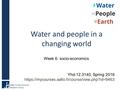 Water and people in a changing world Week 6: socio-economics Yhd-12.3140; Spring 2016 https://mycourses.aalto.fi/course/view.php?id=9463.