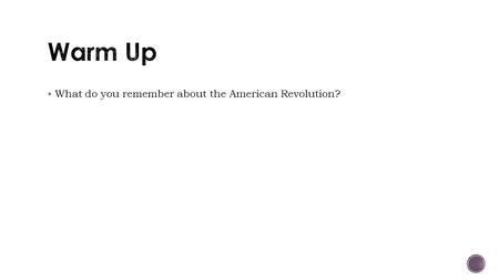  What do you remember about the American Revolution?