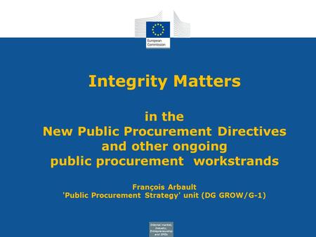 Internal market, Industry, Entrepreneurship and SMEs Integrity Matters in the New Public Procurement Directives and other ongoing public procurement workstrands.