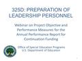 325D: PREPARATION OF LEADERSHIP PERSONNEL Webinar on Project Objective and Performance Measures for the Annual Performance Report for Continuation Funding.