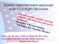 Examine important events and people in the Civil Rights Movement Get your graphic organizer out from yesterday and make sure your part is completed! Reminder:
