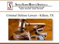 Criminal Defense Lawyer - Killeen, TX. www.killeenattorneys.com Seigman, Starritt-Burnett & Sinkfield, PLLC, provides legal assistance to the clients.