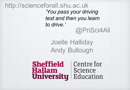 Joelle Halliday Andy Bullough ‘You pass your driving test and then you learn to