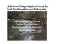 A Reform College Algebra Course for both Traditionalists and Reformists.