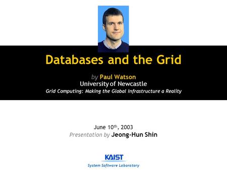 System Software Laboratory Databases and the Grid by Paul Watson University of Newcastle Grid Computing: Making the Global Infrastructure a Reality June.