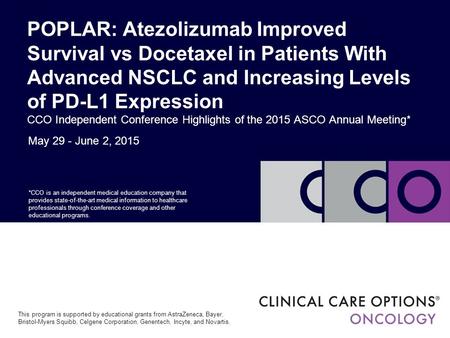 POPLAR: Atezolizumab Improved Survival vs Docetaxel in Patients With Advanced NSCLC and Increasing Levels of PD-L1 Expression CCO Independent Conference.