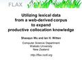 FLAX Shaoqun Wu and Ian H. Witten Computer Science Department Waikato University New Zealand  Utilizing lexical data from a web-derived.