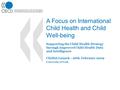 A Focus on International Child Health and Child Well-being Supporting the Child Health Strategy through Improved Child Health Data and Intelligence ChiMat.