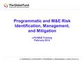 1 Programmatic and M&E Risk Identification, Management, and Mitigation LFA M&E Training February 2014.