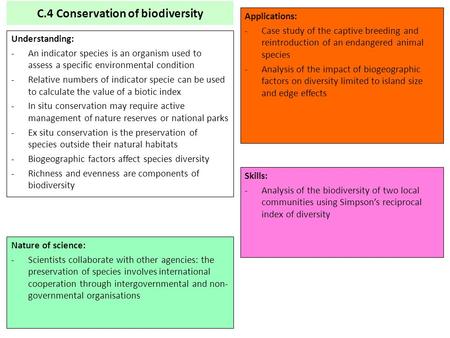 C.4 Conservation of biodiversity Understanding: -An indicator species is an organism used to assess a specific environmental condition -Relative numbers.
