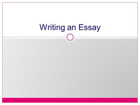 Writing an Essay. The Academic Essay The academic essay is composed of 3 parts: introduction, body, and conclusion. Why? To communicate your position.