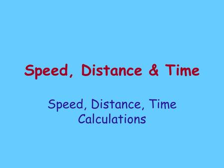 Speed, Distance, Time Calculations