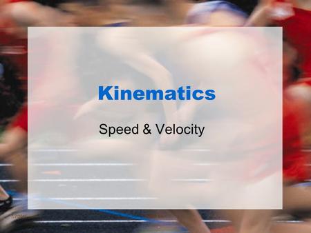 Kinematics Speed & Velocity 7/7/2016TEKS 4A. Speed  Speed is the distance traveled per unit of time (a scalar quantity). v = = dtdt 20 m 4 s v = 5 m/s.