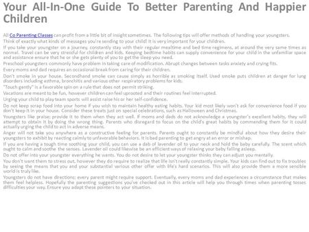 Your All-In-One Guide To Better Parenting And Happier Children All Co Parenting Classes can profit from a little bit of insight sometimes. The following.