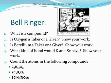 Bell Ringer: 1. What is a compound? 2. Is Oxygen a Taker or a Giver? Show your work. 3. Is Beryllium a Taker or a Giver? Show your work. 4. What kind of.