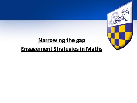 Narrowing the gap Engagement Strategies in Maths.