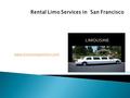 Rental Limo Services in San Francisco www.limousinepartners.com.