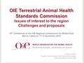 OIE Terrestrial Animal Health Standards Commission OIE Terrestrial Animal Health Standards Commission Issues of interest to the region Challenges and proposals.