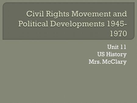 Unit 11 US History Mrs. McClary.  Jackie Robinson integrated major league baseball on April 15, 1947.  President Truman issued Executive Order 9981.