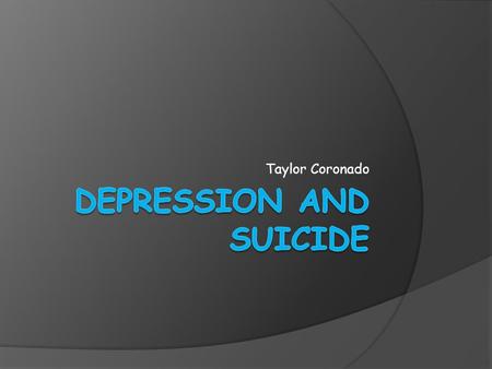 Taylor Coronado. Depression and suicide Depression is mainly caused by a chemical imbalance in the brain. Due to the effects of depression it can really.