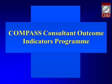 Implementing Clinical Governance COMPASS Consultant Outcome Indicators Programme.
