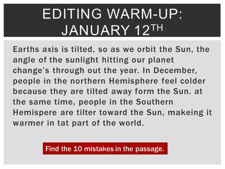 Earths axis is tilted, so as we orbit the Sun, the angle of the sunlight hitting our planet change’s through out the year. In December, people in the northern.