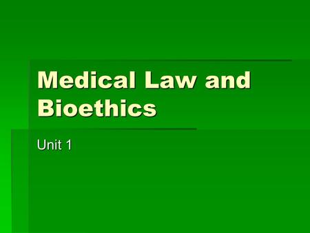 Medical Law and Bioethics Unit 1. WELCOME Kaplan School Week  Kaplan’s school week runs from Wednesday to Tuesday  You will begin a new unit on Wednesday.