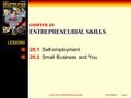 © 2003 SOUTH-WESTERN PUBLISHINGCHAPTER 20Slide 1 CHAPTER 20 ENTREPRENEURIAL SKILLS 20.1Self-employment 20.2Small Business and You LESSONS.