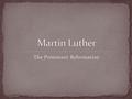 The Protestant Reformation. Read the Lutheran Sparks the Protestant Reformation handout. Fill out the Martin Luther Analysis organizer while reading.