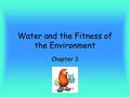 Water and the Fitness of the Environment Chapter 3.