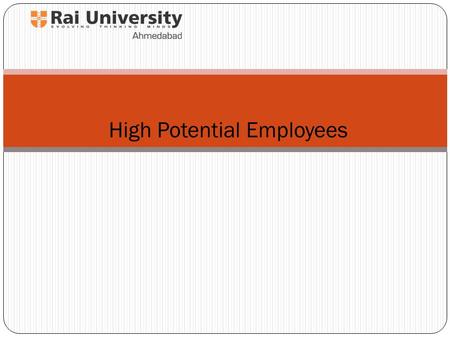 High Potential Employees. Objectives Examine tools and frameworks, and gain new insights into how to: Accurately identify high potentials Accelerate high-potential.