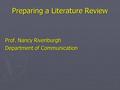 Preparing a Literature Review Prof. Nancy Rivenburgh Department of Communication.