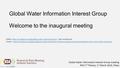 Global Water Information Interest Group meeting RDA 7 th Plenary, 1 st March 2016, Tokyo Global Water Information Interest Group Welcome to the inaugural.