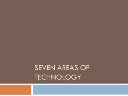 Seven Areas of Technology