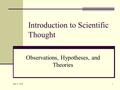 July 8, 2016 1 Introduction to Scientific Thought Observations, Hypotheses, and Theories.