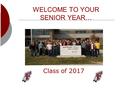 WELCOME TO YOUR SENIOR YEAR… Class of 2017. Know Your School Counselor School Counselors: Ms. Hanley (A-Fi) Mr. Farley (Fl-La) Ms. Schuster (Le-Ri) Ms.