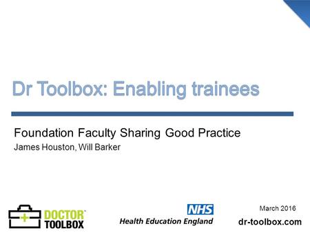 Foundation Faculty Sharing Good Practice James Houston, Will Barker dr-toolbox.com March 2016.