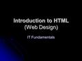 Introduction to HTML (Web Design) IT Fundamentals.