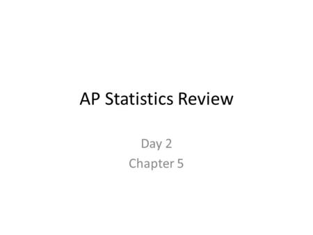 AP Statistics Review Day 2 Chapter 5. AP Exam Producing Data accounts for 10%-15% of the material covered on the AP Exam. “Data must be collected according.