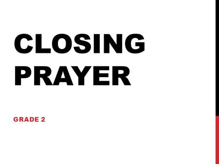 Closing Prayer Grade 2.