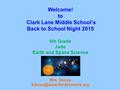Welcome! to Clark Lane Middle School’s Back to School Night 2015 6th Grade Jade Earth and Space Science Mrs. DeLea
